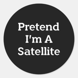 Adesivo Redondo Fingir que sou uma fantasia de satélite Engraçado