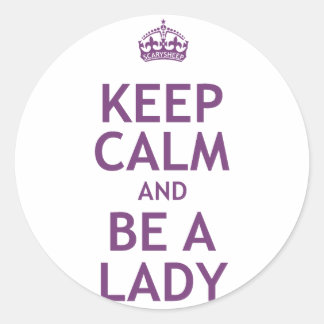 Adesivo Redondo Fique calmo e seja uma senhora