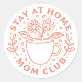 Adesivo Redondo Fique em casa, clube da mãe SAHM