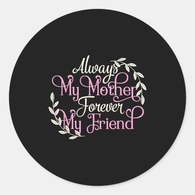 Adesivo Redondo First My Mother Forever My Friend Mother's Day Mom (Frente)