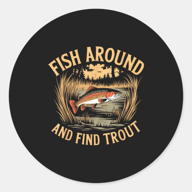 Adesivo Redondo Fish Around And Find Trout Funny Fishing Fishermen (Frente)