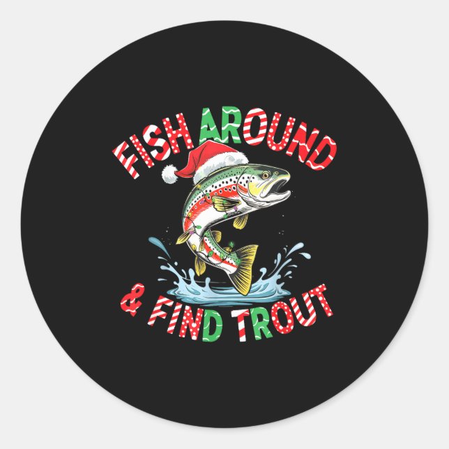 Adesivo Redondo Fish Around Find Trout, Funny Fisherman Fishing Ch (Frente)