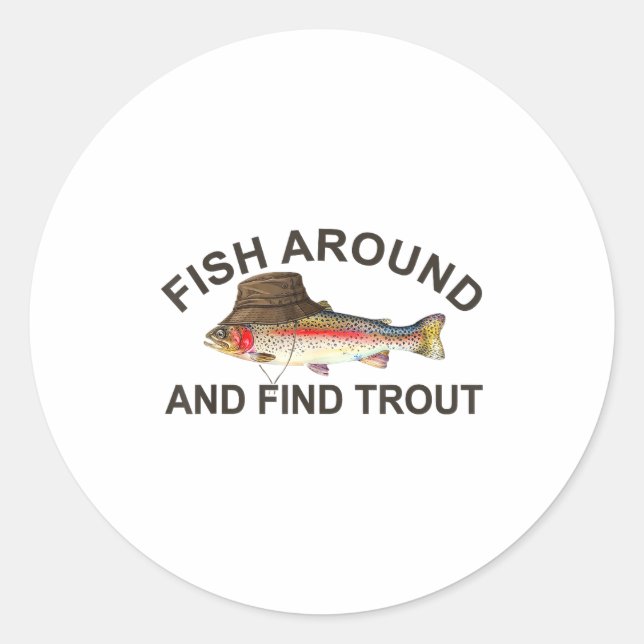 Adesivo Redondo Fish Around Find Trout, Funny Fisherman Fishing Jo (Frente)