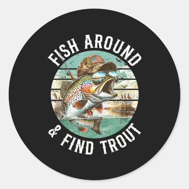 Adesivo Redondo Fish Around Find Trout, Funny Fisherman Fishing Jo (Frente)