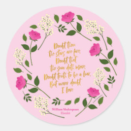 Adesivo Redondo Floral Puro Rosa William Shakespeare Nunca Duvide