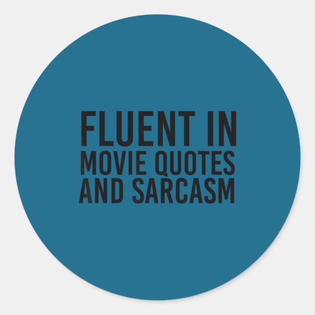 Adesivo Redondo Fluent Movie Quotes And Sarcasm Shirt Funny Film  (Frente)