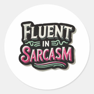 Adesivo Redondo Fluente no sarcasmo