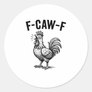 Adesivo Redondo Frango Engraçado F-Caw-F Gráfico Sarcástico Pássar
