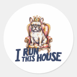 Adesivo Redondo French Bulldog Sticker I Run This House Frenchie M