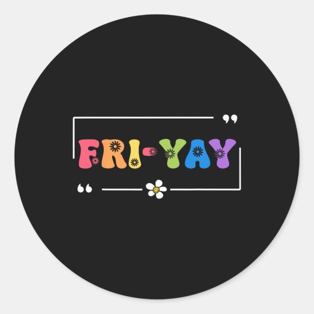 Adesivo Redondo Fri-yay Happy Friday Funny Weekend Teacher Back To (Frente)