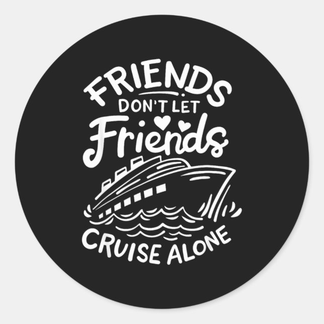 Adesivo Redondo Friends Don't Let Friends Cruise Alone Cruise Ship (Frente)