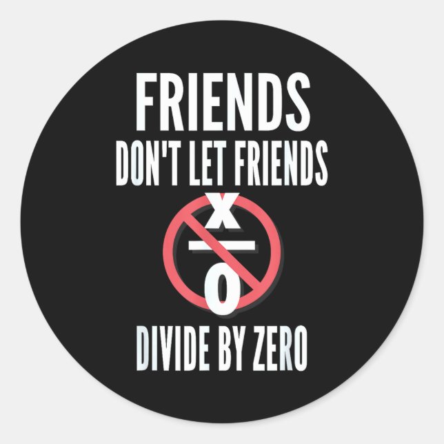 Adesivo Redondo Friends Don't Let Friends Divide By Zero  (Frente)