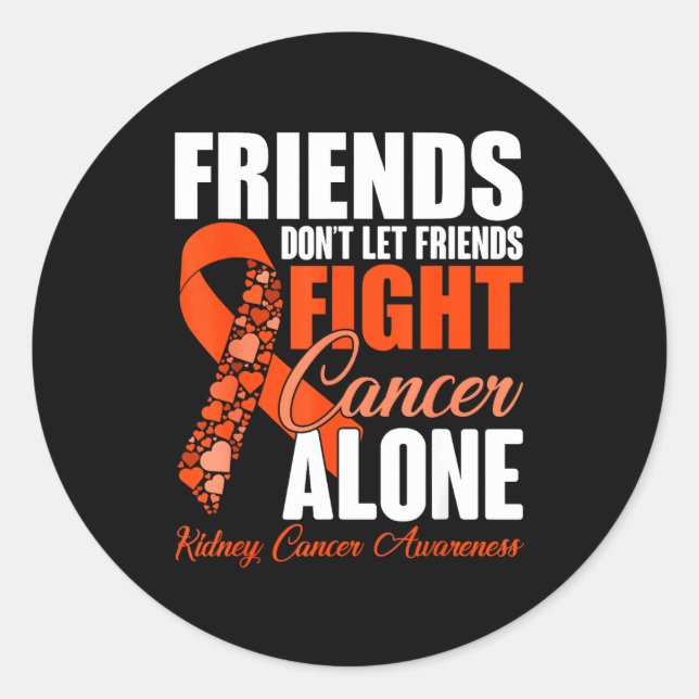 Adesivo Redondo Friends Don't Let Friends Fight Cancer Alone Kidne (Frente)