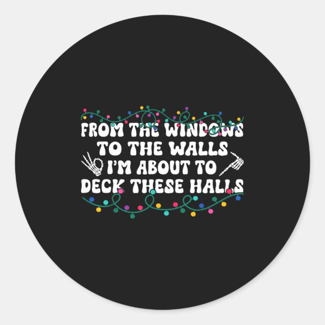 Adesivo Redondo From The Windows To The Walls I'm About To Deck Th (Frente)