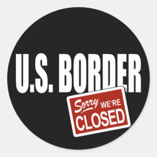 Adesivo Redondo Fronteira dos EUA - Desculpe-nos por estarmos fech