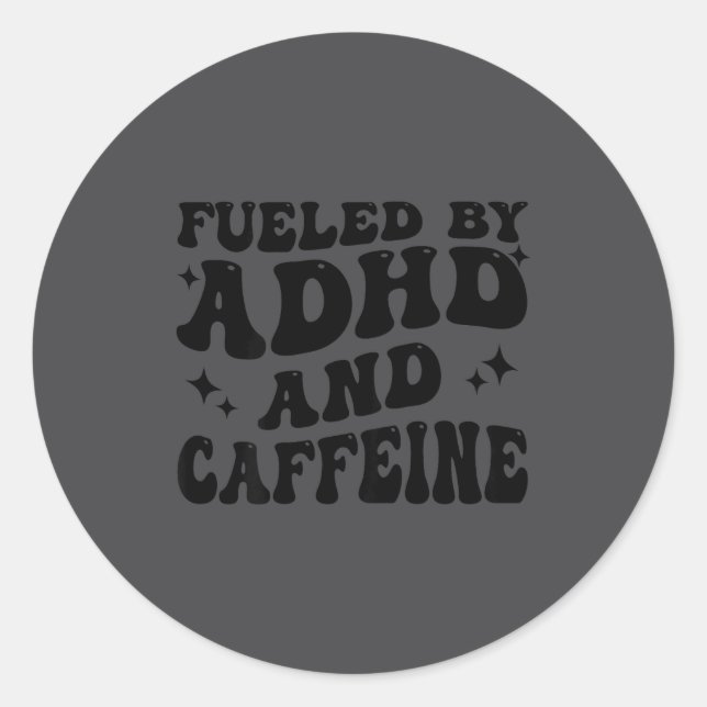 Adesivo Redondo Fueled By Adhd And Caffeine Hyperactivity Adult Hu (Frente)