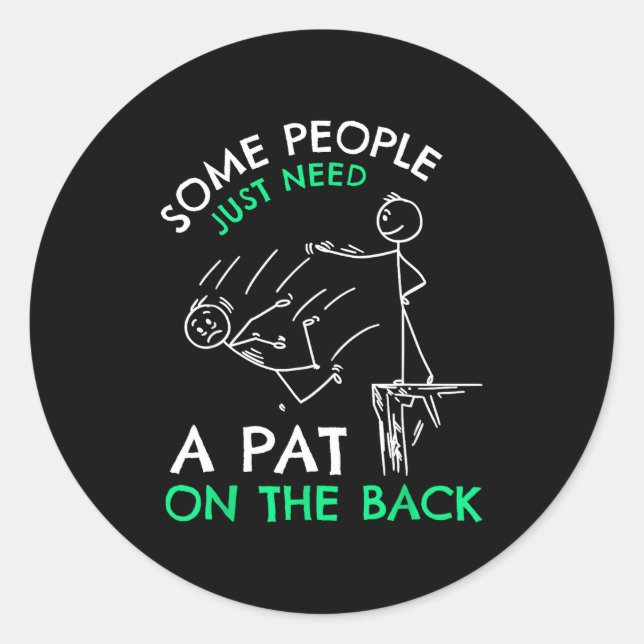 Adesivo Redondo Fun &amp; Unique Some People Just Need A Pat On Th (Frente)