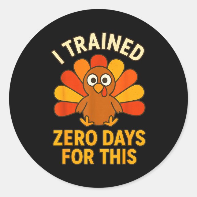 Adesivo Redondo Fun Thanksgiving Turkey Saying I Trained Zero Days (Frente)