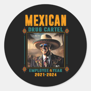 Adesivo Redondo Funcionário Do Cartel Mexicano Do Ano - Biden