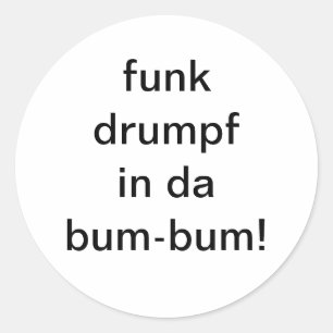 Adesivo Redondo funk drumpf no bum-bum Hankamer Artjunkhaus Fun