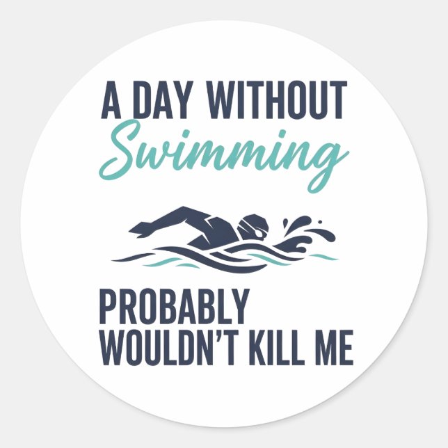 Adesivo Redondo funny A Day Without Swimming Probably Wouldnt Kill (Frente)