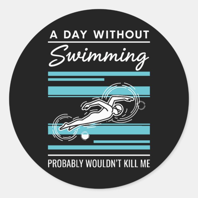 Adesivo Redondo funny A Day Without Swimming Probably Wouldnt Kill (Frente)