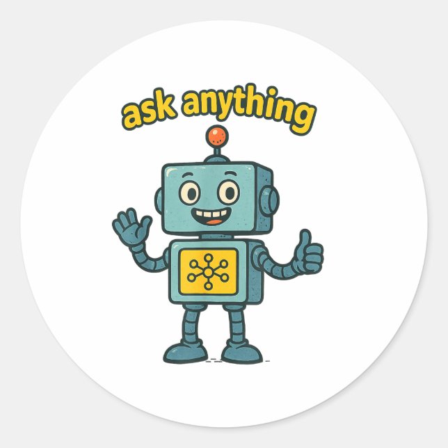 Adesivo Redondo Funny Ai Robot With Ask Anything Quote _ Geek Tee  (Frente)