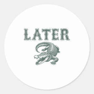 Adesivo Redondo Funny Alligator Pun Mais Tarde Gator