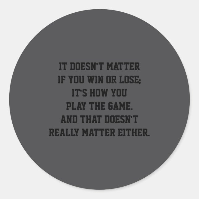 Adesivo Redondo Funny Anti Srts Win Or Lose Insrational Quote  (Frente)