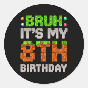 Adesivo Redondo Funny Birthday Boy Bruh It's My 8th Birthday Gamer
