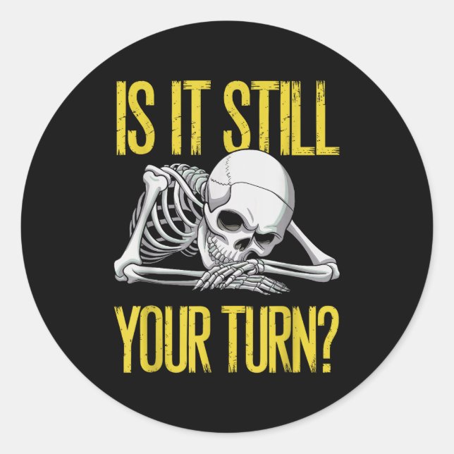 Adesivo Redondo Funny Board Game Card Is It Still Your Turn Game N (Frente)