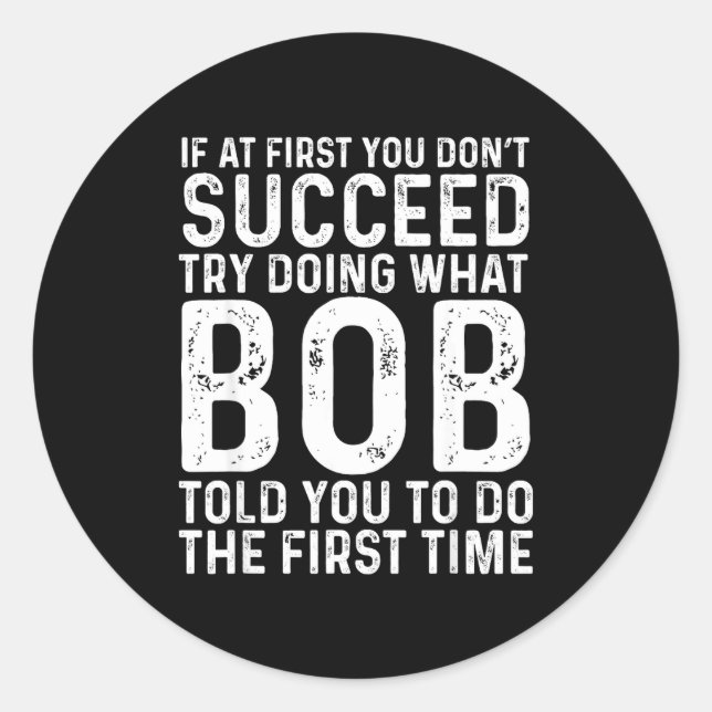 Adesivo Redondo Funny Bob If At First You Don't Succeed Father's D (Frente)