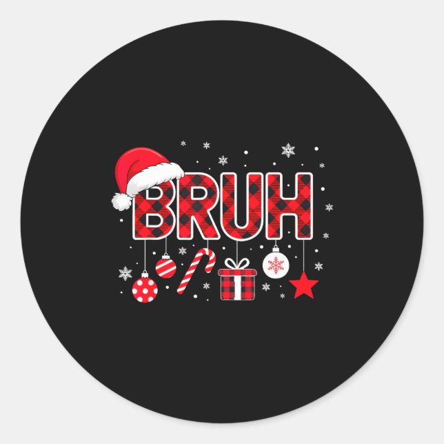 Adesivo Redondo Funny Bruh Christmas Meme For Women Men Kids Toddl (Frente)