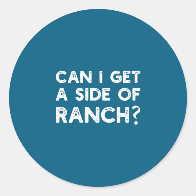 Adesivo Redondo Funny Can I Get A Side Of Ranch Quote Sarcasm  (Frente)