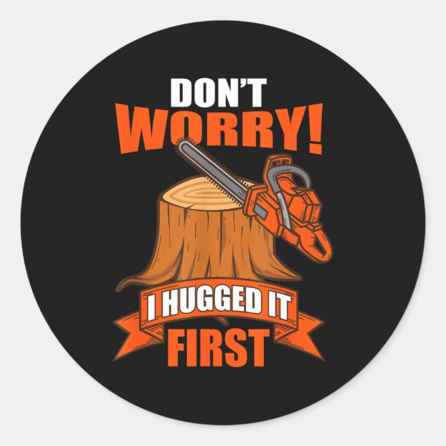 Adesivo Redondo Funny Carpenter Saying - Don't Worry! I Hugged It  (Frente)