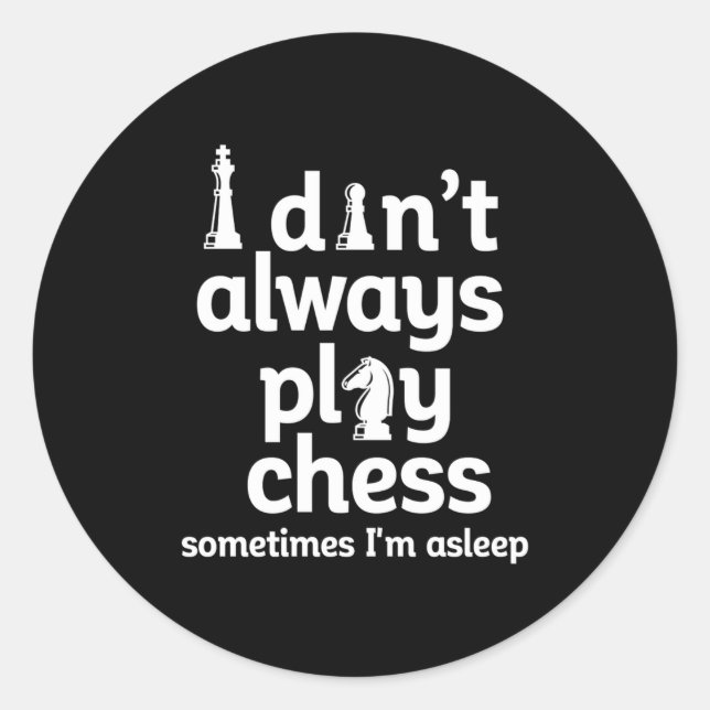 Adesivo Redondo Funny Chess Player I Dont Always Play Chess  (Frente)