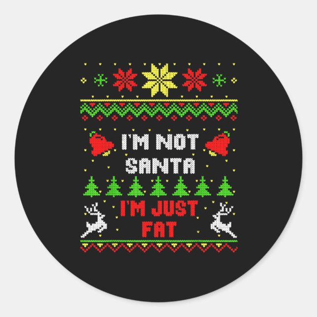 Adesivo Redondo Funny Christmas Shirt. I'm Not Santa, I'm Just Fat (Frente)