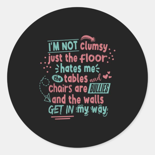 Adesivo Redondo Funny Clumsy Sarcasm Quotes Apparel I'm Not Clumsy (Frente)