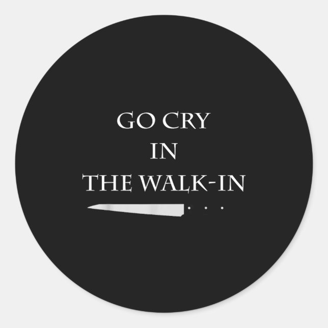 Adesivo Redondo Funny Cooking Go Cry In The Walk-in Culinary Quote (Frente)