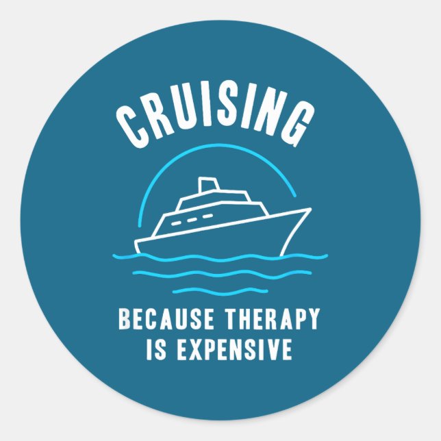Adesivo Redondo Funny Cruising Because Therapy Is Expensive Cruise (Frente)