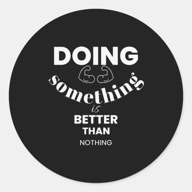 Adesivo Redondo Funny Doing Soing Is Better Than Nothing Design  (Frente)
