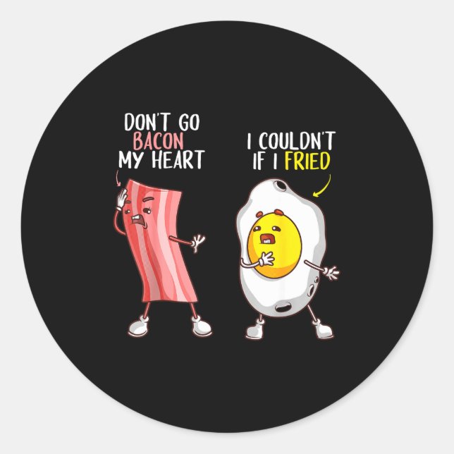 Adesivo Redondo Funny Don't Go Bacon My Heart Cool Bacon And Egg G (Frente)