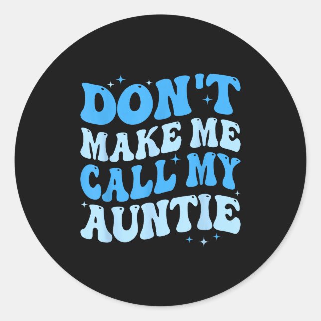 Adesivo Redondo Funny Don't Make Me Call My Auntie Boys Kids Retro (Frente)