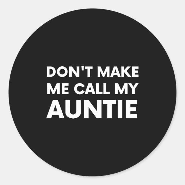 Adesivo Redondo Funny Don't Make Me Call My Auntie For Kids  (Frente)