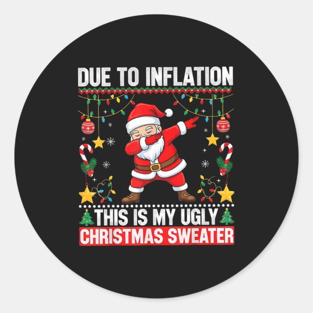 Adesivo Redondo Funny Due To Inflation This Is My Ugly Sweater For (Frente)