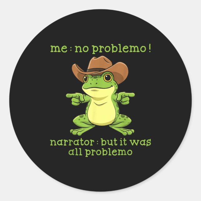 Adesivo Redondo Funny Frog Me No Problemo Narrator But It Was All  (Frente)