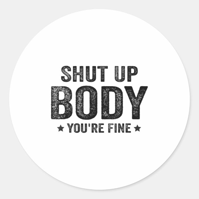 Adesivo Redondo Funny Gym Motivational Shut Up Body You're Fine  (Frente)
