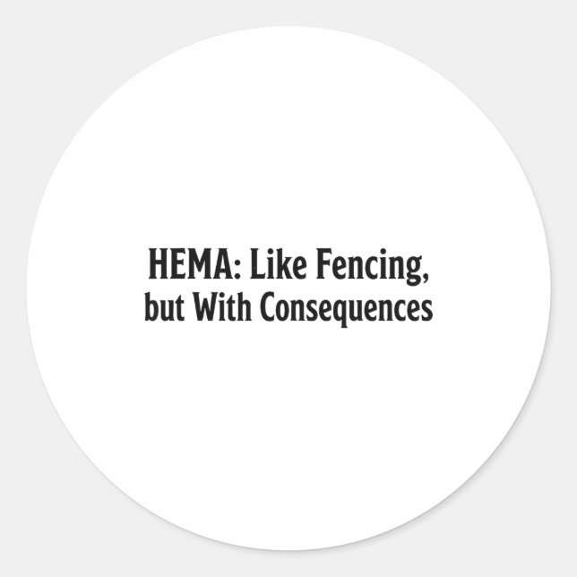 Adesivo Redondo Funny Hema Shirt - Like Fencing But With Consequen (Frente)