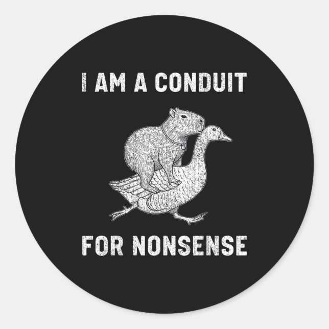 Adesivo Redondo Funny I Am A Conduit For Nonsense Capybara Goose M (Frente)