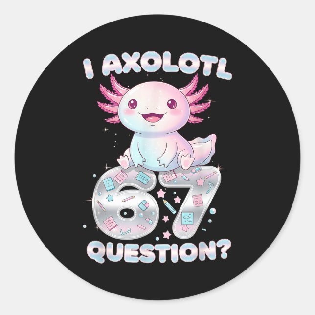 Adesivo Redondo Funny I Axolotl 67 Questions Six Seven Axolotl Boy (Frente)
